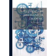 (영문도서) Elementary Mechanical Drawing: Theory and Practice Paperback, Legare Street Press, English, 9781021351197