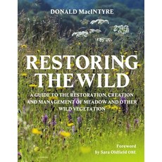 (영문도서) Restoring the Wild: Creation Restoration and Management Hardcover, Crowood Press (UK), English, 9780719844386