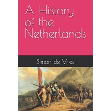 (영문도서)A History of the Netherlands Paperback, Independently Published, English, 9798244475043