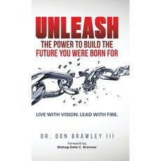 (영문도서)Unleash: Live with Vision. Lead with Fire. Hardcover, Influencers Publishing, English, 9798993336800