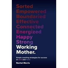 (영문도서) Working Mother: Simple Coaching Strategies for Success at Work and Home Hardcover, Practical Inspiration Publi..., English, 9781788606141