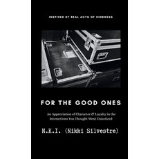 (영문도서)For The Good Ones: An Appreciation of Character & Loyalty in the Interactions Yo... Hardcover, Nikki Silvestre, English, 9798218897871
