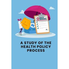 (영문도서) A Study of the Health Policy Process Paperback, WD Publisher, English, 9798891816725