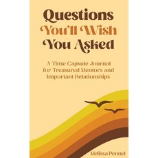 (영문도서) Questions You'll Wish You Asked: A Time Capsule Journal for Treasured Mentors and Important R... Hardcover, Follow Your Fire, English, 9781956446203