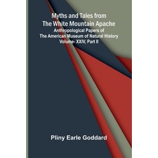 (영문도서)Myths and Tales from the White Mountain Apache; Anthropological Papers of the Am... Paperback, Alpha Edition, English, 9789374593080 Alpha Edition, English, 9789374593080