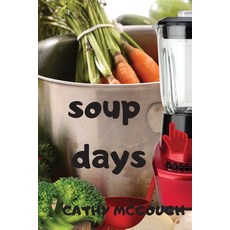 (영문도서) Soup Days Paperback, Cathy McGough (Stratford Li..., English, 9781990332470