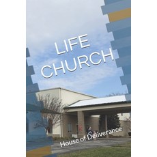 (영문도서)Life Church: House of Deliverance Paperback, Independently Published, English, 9798279421213