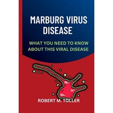 (영문도서) Marburg Virus Disease: What you Need to Know about The Viral Disease Paperback, Independently Published, English, 9798389965386