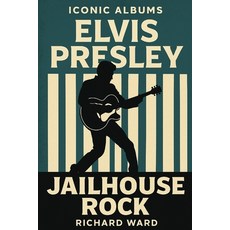 (영문도서)Iconic Albums - Elvis Presley - Jailhouse Rock Paperback, Independently Published, English, 9798263290719