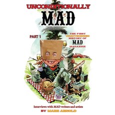 (영문도서) Unconditionally Mad Part 1 - The First Unauthorized History of Mad Magazine (hardback) Hardcover, BearManor Media, English, 9798887714103