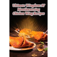 (영문도서) Ultimate Wingdom: 97 Mouthwatering Chicken Wing Recipes Paperback, Independently Published, English, 9798862241334