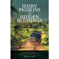 (영문도서)Hairy Pigskins and Hidden Blessings: Unexpected Places Beyond the Comfort Zone Paperback, Jean Floyd, English, 9798993409306