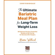 The Ultimate Bariatric Meal Plan for Long-Term Weight Loss: 60 Delicious Portion-Controlled Recipes ... Paperback, Page Street Publishing, English, 9781645674962
