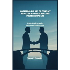 (英文圖書)Mastering the Art of Conflict Resolution in Personal and Professional Life: Prac... 平裝版, Independently Published, 英文