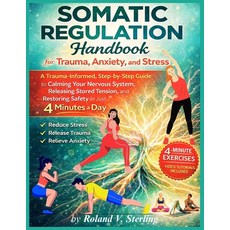 (영문도서)The Somatic Regulation Handbook for Trauma Anxiety and Stress: A Trauma-Inform... Paperback, Independently Published, English, 9798244138603 Independently Published, English, 9798244138603