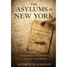 (영문도서)The Asylums of New York: Madness Medicine and the Vanished Paperback, Independently Published, English, 9798245158389