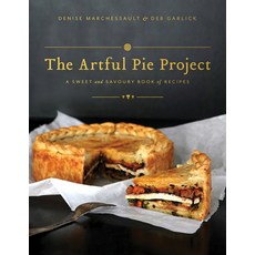 (영문도서) The Artful Pie Project: A Sweet and Savoury Book of Recipes Paperback, Whitecap Books, English, 9781770503601