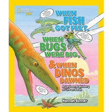 When Fish Got Feet When Bugs Were Big and When Dinos Dawned: A Cartoon Prehistory of Life on Earth Hardcover, National Geographic Kids, English, 9781426321054