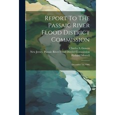 (영문도서) Report To The Passaic River Flood District Commission: December 1st 1906 Paperback, Legare Street Press, English, 9781021530769