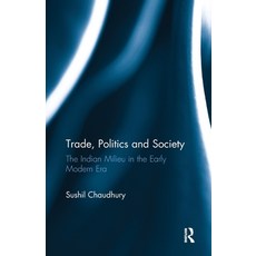 (영문도서)Trade Politics and Society: The Indian Milieu in the Early Modern Era Paperback, Routledge, English, 9781032921488 Routledge, English, 9781032921488