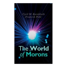 The World of Morons: Cyril M. Kornbluth's View of the Future: The Little Black Bag The Marching Mor... Paperback, E-Artnow