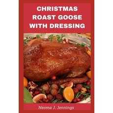 (영문도서) Christmas Roast Goose with Dressing Paperback, Independently Published, English, 9798780090786