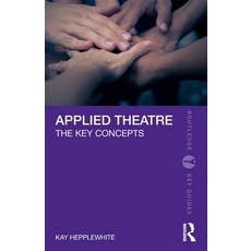 (영문도서) Applied Theatre: The Key Concepts Paperback, Routledge, English, 9781032285610
