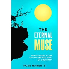 (영문도서)The Eternal Muse: Mindfulness Flow and the Infinite Well of Creativity Paperback, Independently Published, English, 9798276503141