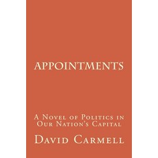 Appointments: A Novel of Life in Our Nation's Capital Paperback, Strategic Path LLC, English, 9780989009324