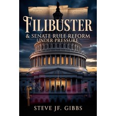 (영문도서)Filibuster & Senate Rule Reform Under Pressure Paperback, Independently Published, English, 9798273607729