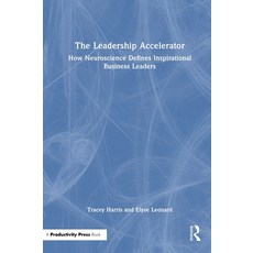 (영문도서)The Leadership Accelerator: How Neuroscience Defines Inspirational Business Leaders Hardcover, Productivity Press, English, 9781041137436
