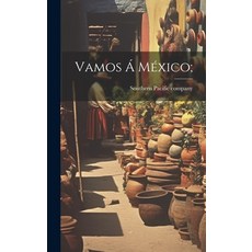 (영문도서) Vamos Á México; Hardcover, Legare Street Press, English, 9781020202841