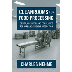 (영문도서)Cleanrooms for Food Processing: Design Operation and Compliance for Safe and E... Paperback, Independently Published, English, 9798292048404