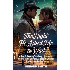(영문도서)The Night He Asked Me to Wait: A Small Town Cowboy Friends to Enemies to Lovers... Paperback, Independently Published, English, 9798279391905