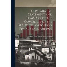 (영문도서) Comparative Statement and Summary of the Commerce of the Island of Porto Rico. Fiscal Years 1... Paperback, Legare Street Press, English, 9781021166272