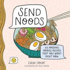 (영문도서) Send Noods: 50 Amazing Noodle Recipes That You Want Right Now Hardcover, Castle Point Books, English, 9781250281678