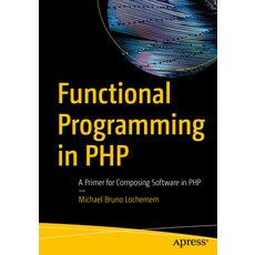 (영문도서)Functional Programming in PHP: A Primer for Composing Software in PHP Paperback, Apress, English, 9798868824678