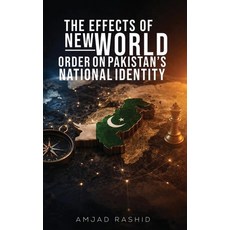 (영문도서)The Effects of New World Order on Pakistan's National Identity Hardcover, Amjad Rashid, English, 9798295887079 Amjad Rashid, English, 9798295887079