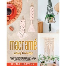 Macrame' Plant Hangers: Simple Steps Guide to Creating a New Generation of Plant Hangers. The New 20... Paperback, Independently Published, English, 9798737016937