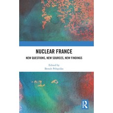 (영문도서) Nuclear France: New Questions New Sources New Findings Hardcover, Routledge, English, 9781032582023