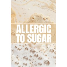 (영문도서)Allergic To Sugar Paperback, Independently Published, English, 9798277711354 Independently Published, English, 9798277711354