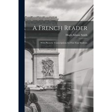 (영문도서) A French Reader: With Phonetic Transcriptions for First Year Students Paperback, Legare Street Press, English, 9781016465687