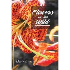 (영문도서) Flowers in the Wild Paperback, Writers Apex, English, 9781639500512
