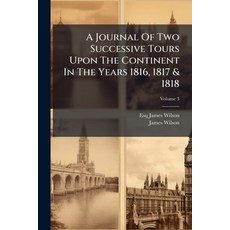 (영문도서)A Journal Of Two Successive Tours Upon The Continent In The Years 1816 1817 & 1... Paperback, Nabu Press, English, 9781175454966