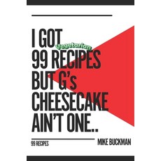 (영문도서)I have 99 Vegetarian Recipes But G's Cheesecake Ain't One Paperback, Independently Published, English, 9798272162113