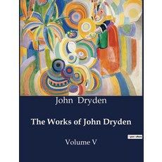 (영문도서) The Works of John Dryden: Volume V Paperback, Culturea, English, 9791041995370