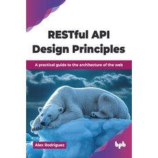 (英文圖書)RESTful API Design Principles: A practical guide to the architecture of the web... 平裝版, Bpb Publications, 英文
