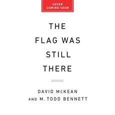 (영문도서)The Flag Was Still There: A History of the American Experiment in Five Anniversa... Hardcover, PublicAffairs, English, 9781541704169