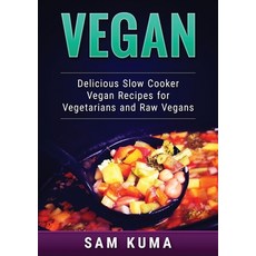 (영문도서) Vegan: Delicious Slow Cooker Vegan Recipes for Vegetarians and Raw Vegans Paperback, Abiprod Pty Ltd, English, 9781922300515
