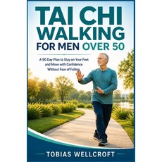 (영문도서)Tai CHI Walking for Men Over 50: A 90 Day Plan to Stay on Your Feet and Move wit... Paperback, Independently Published, English, 9798195682095 Independently Published, English, 9798195682095